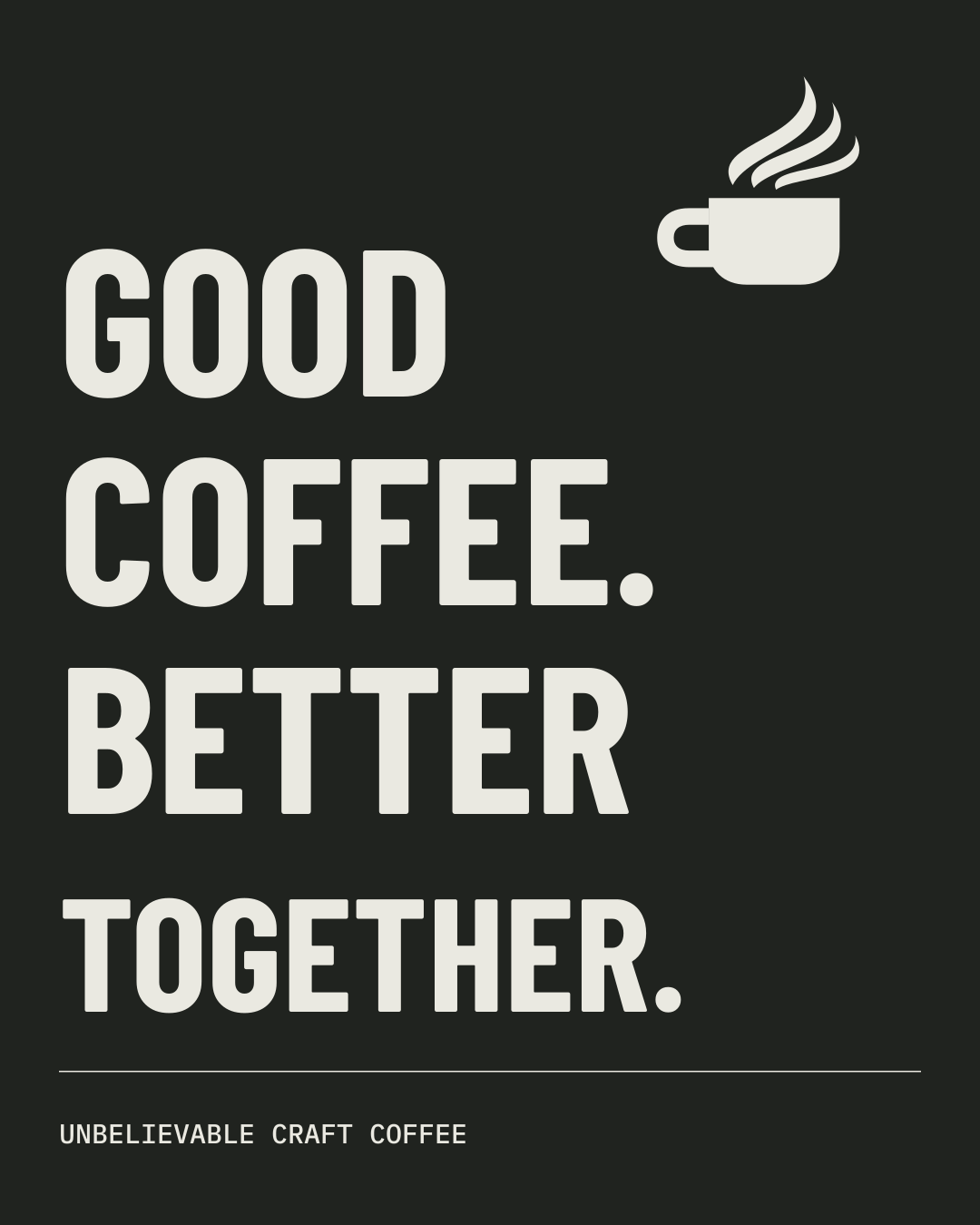 Good coffee better together brand poster